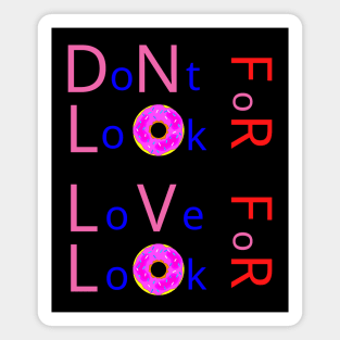 Don’t Look For Love Look For Donuts Magnet